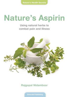 Nature's Aspirin: Using Natural Herbs to Combat Pain and Illness (Paperback)