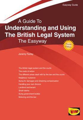 A Guide to Understanding and Using the British Legal System: The Easyway (Paperback)