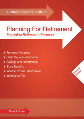 A Straightforward Guide To Planning For Retirement: Managing Retirement Finances (Paperback)