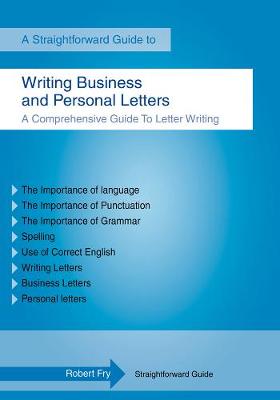 A Straightforward Guide To Writing Business And Personal Letters (Paperback)