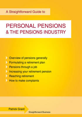 A Straightforward Guide to Personal Pensions and the Pensions Industry (Paperback)