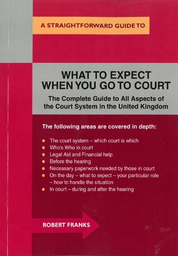What To Expect When You Go To Court: Revised Edition: A Straightforward Guide (Paperback)