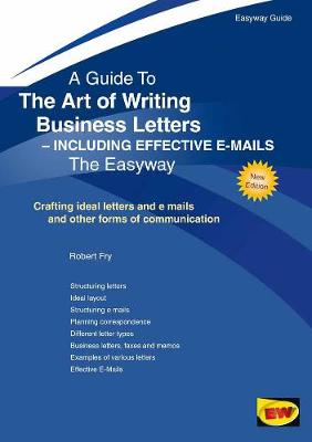 The Art Of Writing Business Letters: Including Effective E-mails (Paperback)