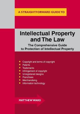 Intellectual Property And The Law: A Straightforward Guide (Paperback)
