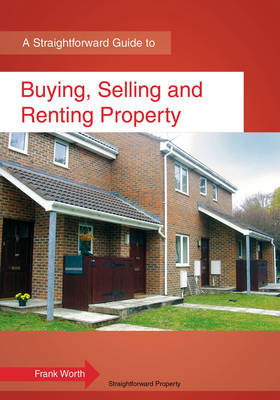 Buying, Selling And Renting Property: A Straightforward Guide (Paperback)