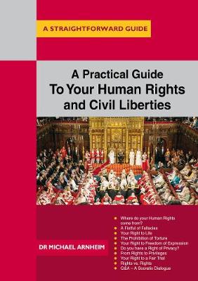 A Practical Guide To Your Human Rights And Civil Liberties: A Straightforward Guide (Paperback)