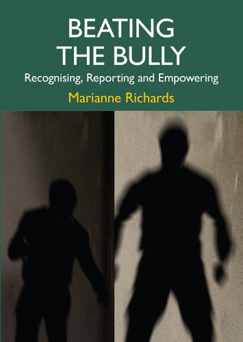 Beating The Bully: Recognising, Reporting and Empowering (Paperback)