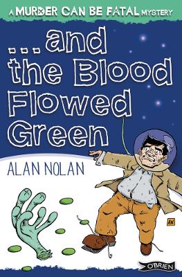 And The Blood Flowed Green - Murder Can be Fatal (Paperback)