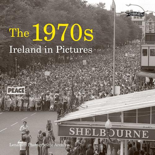 The 1970s: Ireland in Pictures - Ireland in Pictures (Paperback)