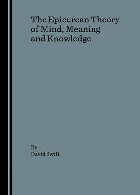 The Epicurean Theory of Mind, Meaning and Knowledge (Hardback)