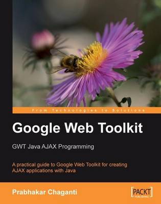 Google Web Toolkit: GWT Java Ajax Programming (Paperback)