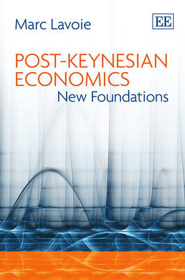 Post-Keynesian Economics: New Foundations (Hardback)