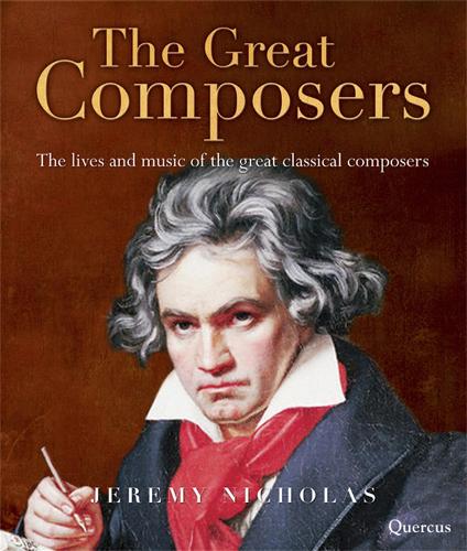 The Great Composers: The Lives and Music of the Great Classical Composers (Hardback)