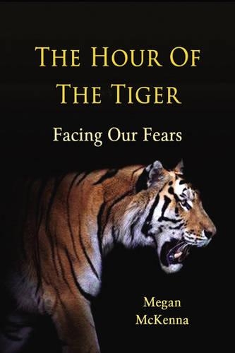 The Hour of the Tiger: Facing Our Fears (Paperback)