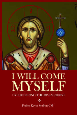 I Will Come Myself: Experiencing the Risen Christ (Paperback)