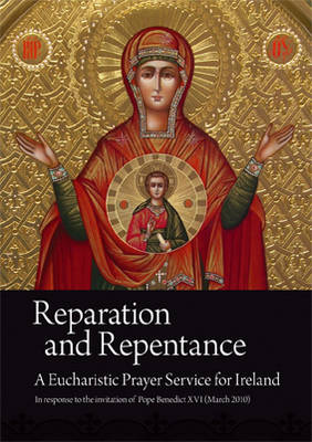 Reparation and Repentance March 2010: A Eucharistic Prayer Service for Ireland in Response to the Invitation of Pope Benedict XVI (Paperback)