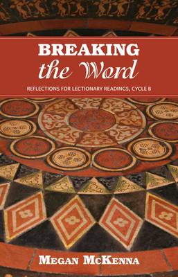 Breaking the Word: Reflections for Lectionary Readings Cycle B (Paperback)