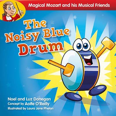 The Noisy Blue Drum - Magical Mozart and His Musical (Paperback)