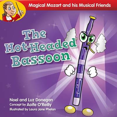 The Hot-Headed Bassoon - Magical Mozart and His Musical (Paperback)