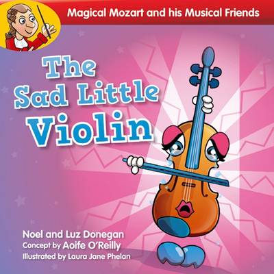 The Sad Little Violin - Magical Mozart and His Musical (Paperback)