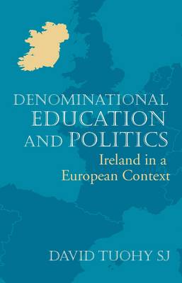 Denominational Education and Politics: Ireland in a European Context (Paperback)