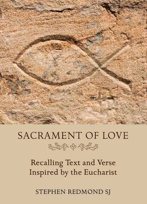Sacrament of Love: Recalling Text and Verse Inspired by the Eucharist (Paperback)