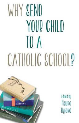 Why Send Your Child to a Catholic School? (Paperback)