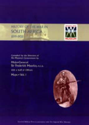Official History of the War in South Africa 1899-1902 2004: Compiled by The Direction of His Majesty's Government. Complete in Four Volumes Together with Four Volumes of Full Colour Maps (Hardback)