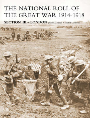 NATIONAL ROLL OF THE GREAT WAR Section III - London: (West, Central & North London) (Paperback)