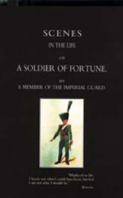 Scenes in the Life of A Soldier of Fortune (Hardback)