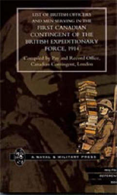 List of Officers and Men Serving in the First Canadian Contingent of the British Expeditionary Force, 1914 2001 (Hardback)