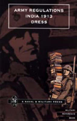 Army Regulations (India) 1913. Volume Vii. Dress: v. Vii (Hardback)