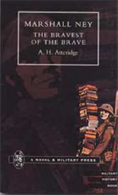 Marshal Ney 2001: The Bravest of the Brave (Hardback)