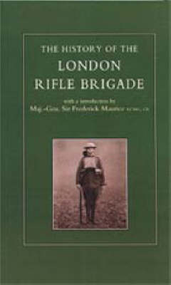 History of the London Rifle Brigade 1859-1919 2002 (Hardback)