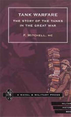 Tank Warfare. The Story of the Tanks in the Great War 2002 (Hardback)