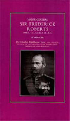 Major-General Sir Frederick S. Roberts Bart Vc Gcb Cie Ra 2002: A Memoir (Hardback)