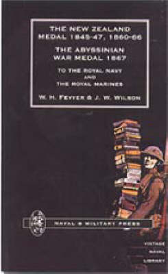 New Zealand Medal 1845-47, 1860-66 the Abyssinian War Medal 1867 to the Royal Navy and the Royal Marines 2002 (Hardback)