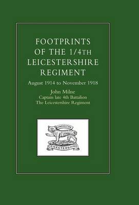 Footprints of the 1/4th Leicestershire Regiment. August 1914 to November 1918 2002 (Hardback)