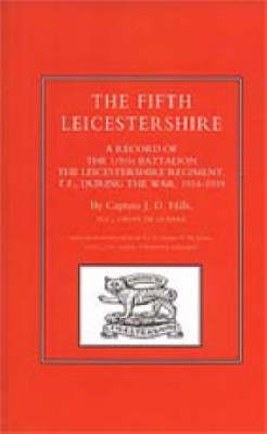Fifth Leicestershire. A Record of the 1/5th Battalion the Leicestershire Regiment, Tf, During the War 1914-1919 2002 (Hardback)