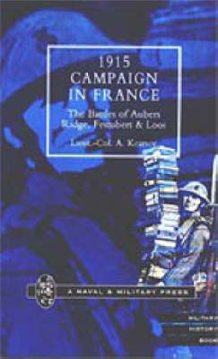 1915 Campaign in France. The Battles of Aubers Ridge, Festubert & Loos Considered in Relation to the Field Service Regulations 2002 (Hardback)