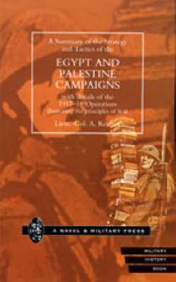 Strategy and Tactics of the Egypt and Palestine Campaign with Details of the 1917-18 Operations Illustrating the Principles of War 2002 (Hardback)
