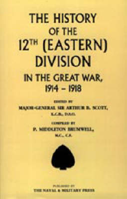 History of the 12th (Eastern) Division in the Great War 2002 (Hardback)