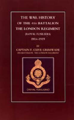 War History of the 4th Battalion the London Regiment (royal Fusiliers). 1914-1919 2002 (Hardback)