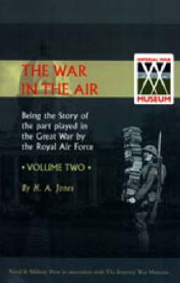 War in the Air. Being the Story of the Part Played in the Great War by the Royal Air Force: v. 2 (Hardback)