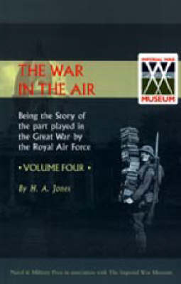 War in the Air. Being the Story of the Part Played in the Great War by the Royal Air Force: v. 4 (Hardback)