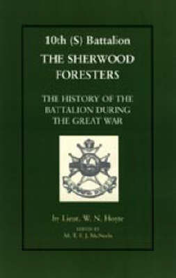 10th (S) Bn the Sherwood Foresters. The History of the Battalion During the War 2003 (Hardback)