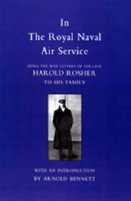In the Royal Naval Air Service 2003: Being the War Letters of Harold Rosher to His Family (Hardback)