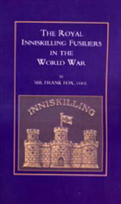 Royal Inniskilling Fusiliers in the World War (1914-1918) 2003 (Hardback)