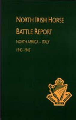 North Irish Horse Battle Report 2003: North Africa-Italy 1943-1945 (Hardback)