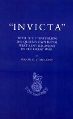Invicta 2003: With the First Battalion the Queen's Own Royal West Kent Regiment in the Great War (Hardback)